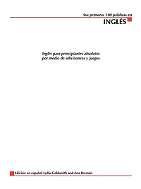 Sus Primeras 100 Palabras en Ingles: Ingles Para Principiantes Absolutos Por Medio de Adivinanzas y Juegos