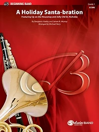 A Holiday Santa-bration: Featuring Up on the Housetop and Jolly Old St. Nicholas, Conductor Score