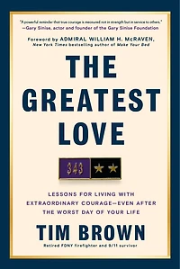 the Greatest Love: Lessons for Living with Extraordinary Courage--Even After Worst Day of Your  Life