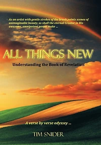All Things New: Understanding The Book Of Revelation