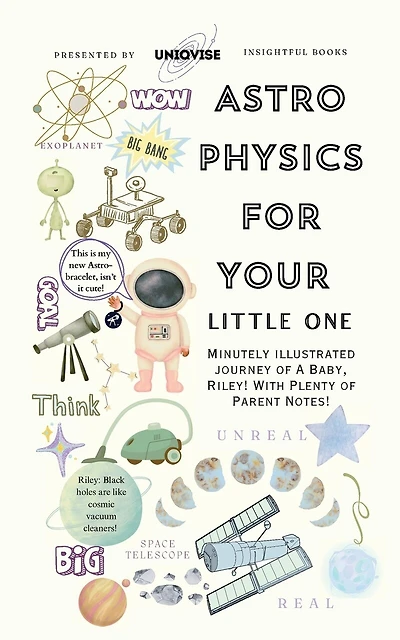 Astrophysics For Your Little One: Minutely Illustrated Colorful Journey Of Riley, With Proper Parent Note!