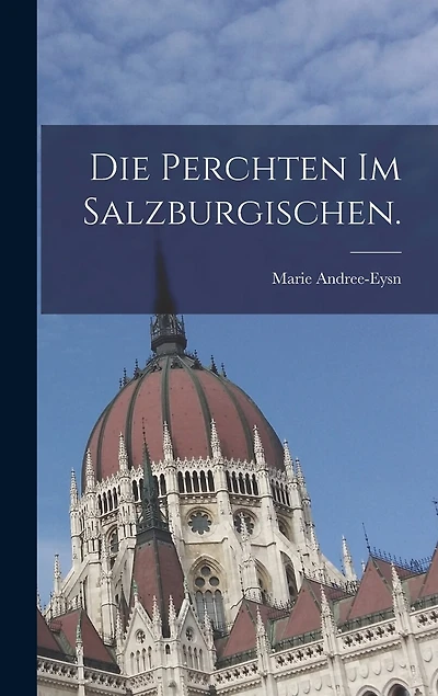Die Perchten im Salzburgischen.