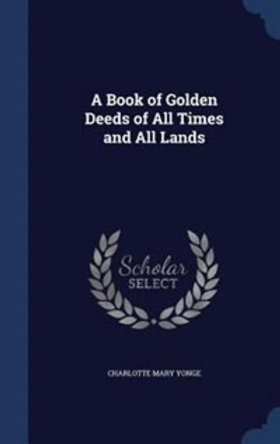 A Book of Golden Deeds of All Times and All Lands