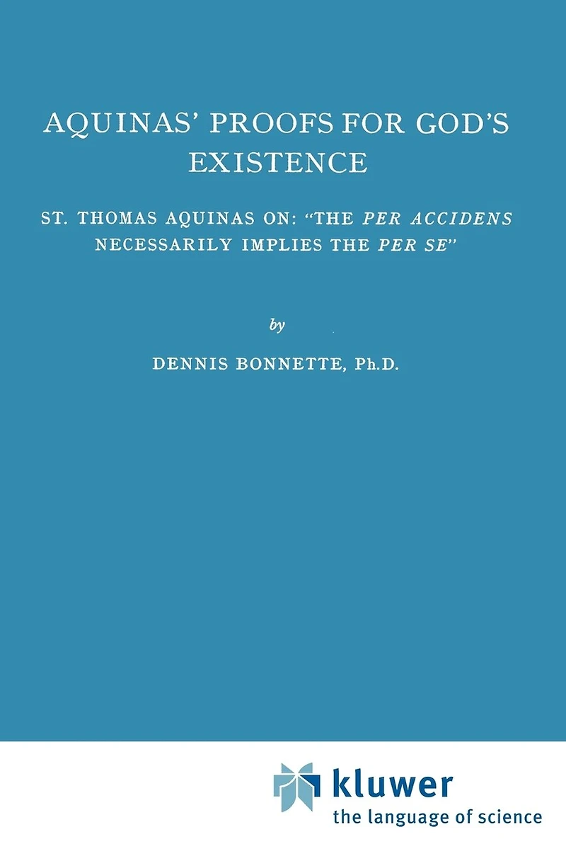 Aquinas' Proofs for God's Existence: St. Thomas Aquinas on: "The Per Accidens Necessarily Implies the Se"