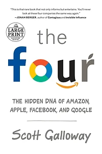 The Four: Hidden Dna Of Amazon, Apple, Facebook, And Google