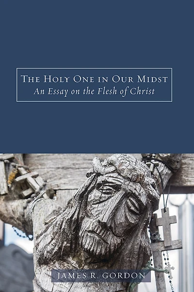 the Holy One Our Midst: An Essay on Flesh of Christ