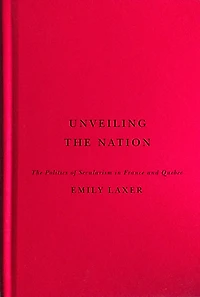 Unveiling The Nation: Politics of Secularism France and Quebec