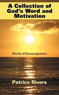 A Collection Of God's Word And Motivation: Words Encouragement