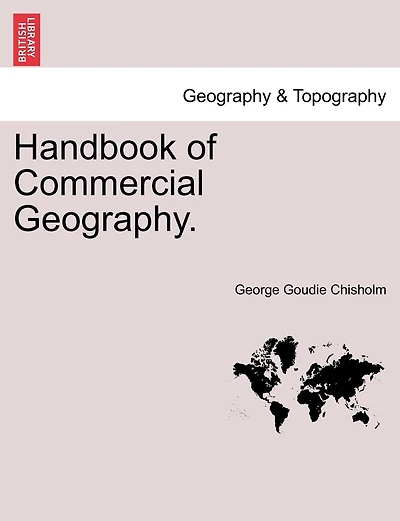 Handbook Of Commercial Geography.