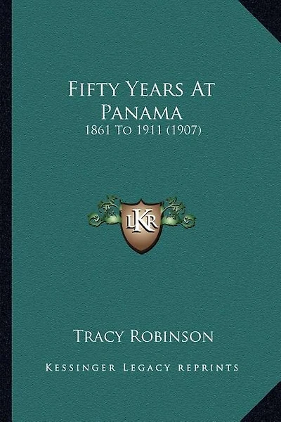 Fifty Years At Panama: 1861 To 1911 (1907)