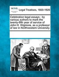 Celebration legal essays: by various authors to mark the twenty-fifth year of service of John H. Wigmore, as a professor of law in Northwestern University.