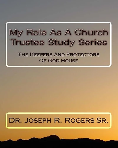 My Role As A Church Trustee Study Series: The Keepers And Protectors Of God House