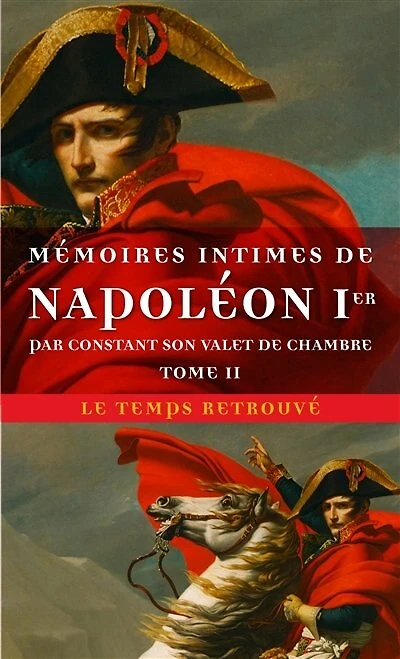 Mémoires intimes de Napoléon Ier, par Constant son valet de chambre, Vol. 2