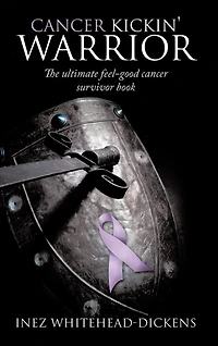Cancer Kickin' Warrior: The Ultimate Feel-good Survivor Book