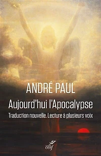 Aujourd'hui l'Apocalypse: traduction nouvelle, lecture à plusieurs voix