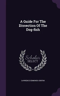 A Guide For The Dissection Of Dog-fish