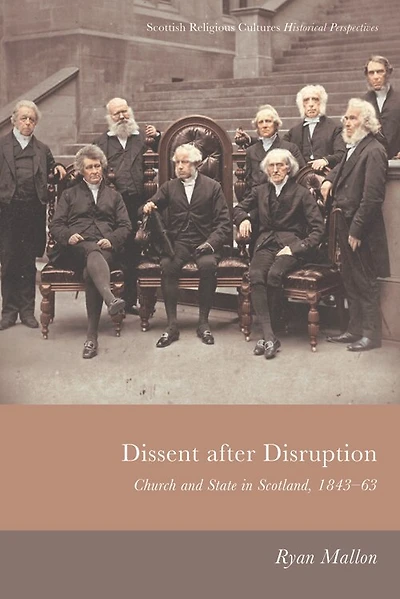 Dissent After Disruption: Church and State Scotland, 1843-63