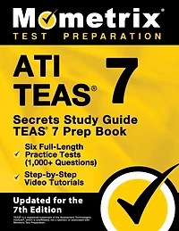 Ati Teas Secrets Study Guide - Teas 7 Prep Book, Six Full-Length Practice Tests (1,000+ Questions), Step-By-Step Video Tutorials: [Updated for the 7th Edition]