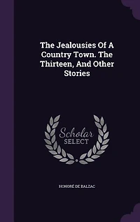The Jealousies Of A Country Town. Thirteen, And Other Stories