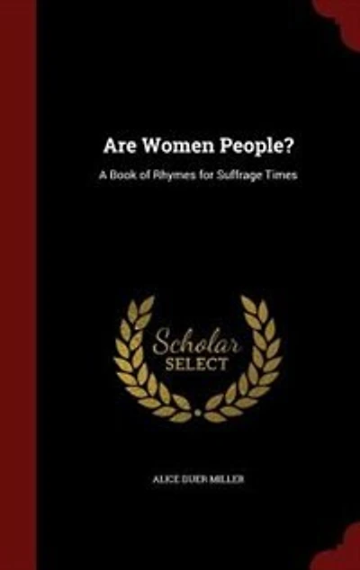 Are Women People?: A Book of Rhymes for Suffrage Times