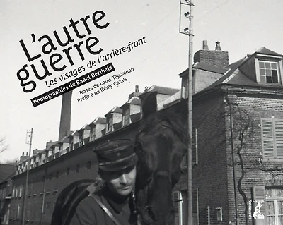 L'autre guerre : les visages de l'arrière-front: les visages de l'arrière-front
