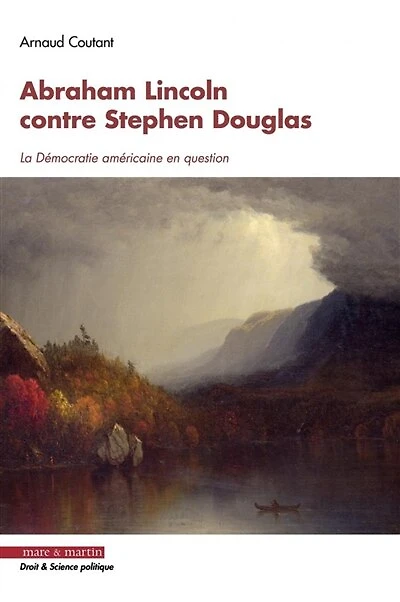Abraham Lincoln contre Stephen Douglas: la démocratie américaine en question