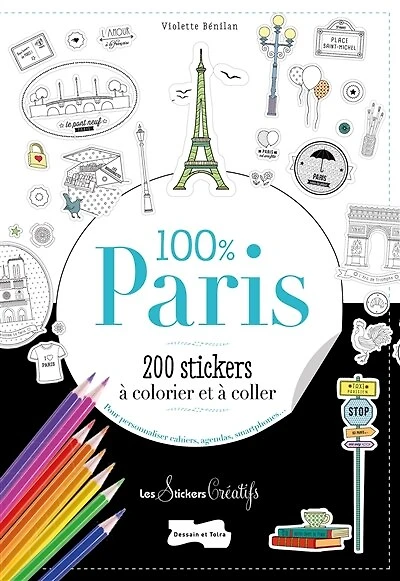 100 % Paris : 200 stickers à colorier et à coller : pour personnaliser cahiers, agendas, smartphones...: 200 stickers à colorier et à coller
