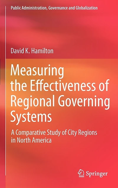 Measuring the Effectiveness of Regional Governing Systems: A Comparative Study City Regions North America