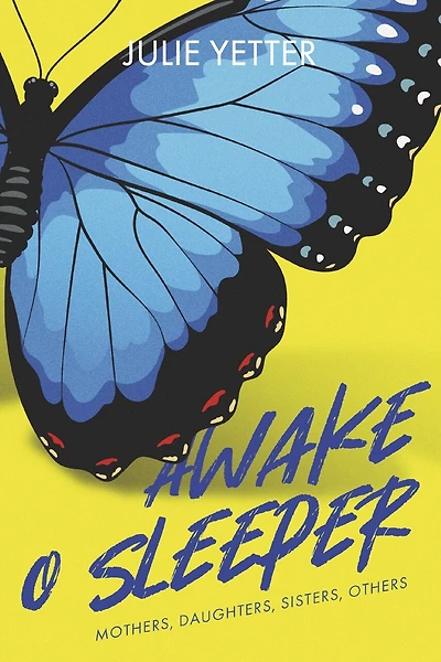Awake O Sleeper: Mothers Daughters Sisters Others