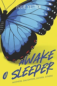 Awake O Sleeper: Mothers Daughters Sisters Others