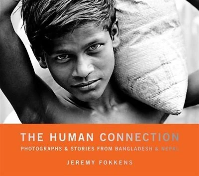 The Human Connection: Photographs & Stories from Bangladesh Nepal