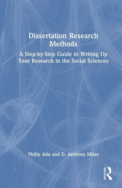 Dissertation Research Methods: A Step-by-Step Guide to Writing Up Your the Social Sciences
