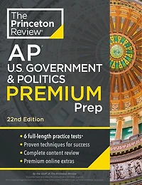 Princeton Review AP U.S. Government & Politics Premium Prep, 24th Edition: 6 Practice Tests + Digital Online Content