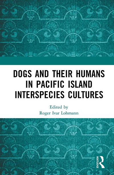 Dogs and Their Humans Pacific Island Interspecies Cultures