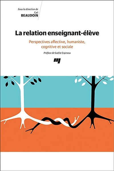 La relation enseignant-élève: Perspectives affective, humaniste, cognitive et sociale