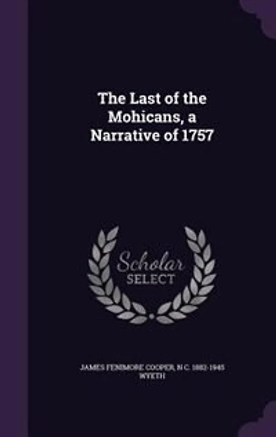 The Last of the Mohicans, a Narrative of 1757