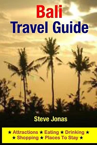 Bali Travel Guide: Attractions, Eating, Drinking, Shopping & Places To Stay