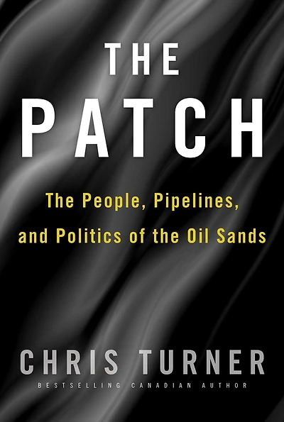 the Patch: People, Pipelines, and Politics of Oil Sands