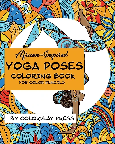 African-Inspired Yoga Poses Coloring Book: For Color Pencils