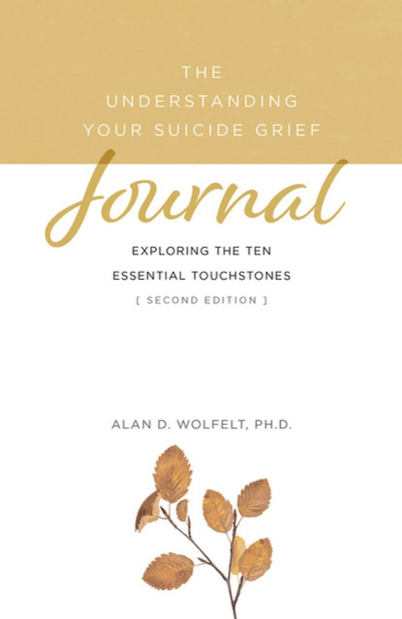 the Understanding Your Suicide Grief Journal: Exploring Ten Essential Touchstones