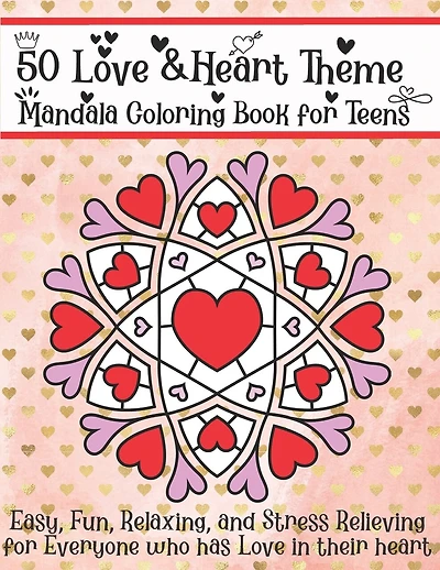 50 Love & Heart Theme Mandala Coloring Book for Teens: Easy, Fun, Relaxing, and Stress Relieving for Everyone who has Love in their heart