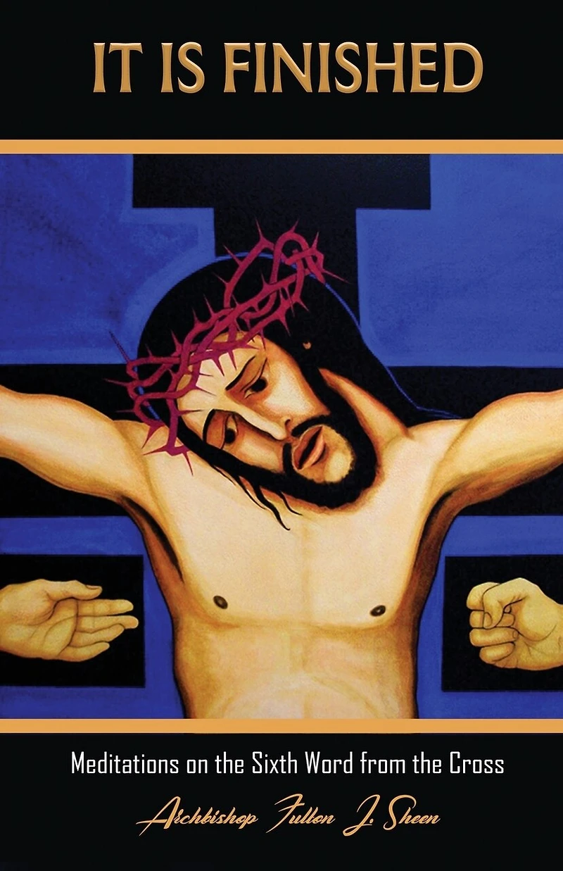 It Is Finished.: Meditations on the Sixth Word from the Cross