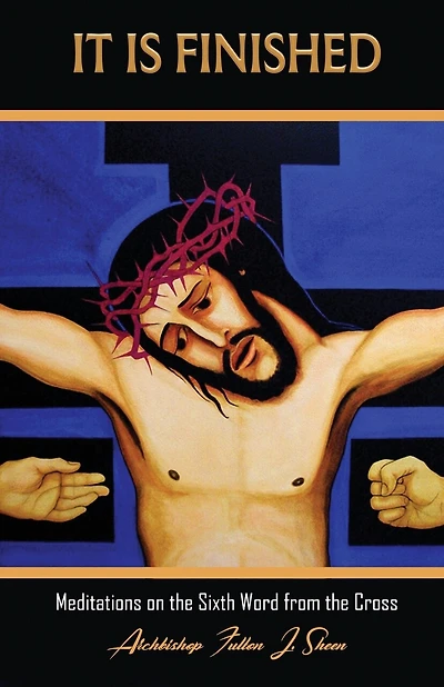 It Is Finished.: Meditations on the Sixth Word from the Cross
