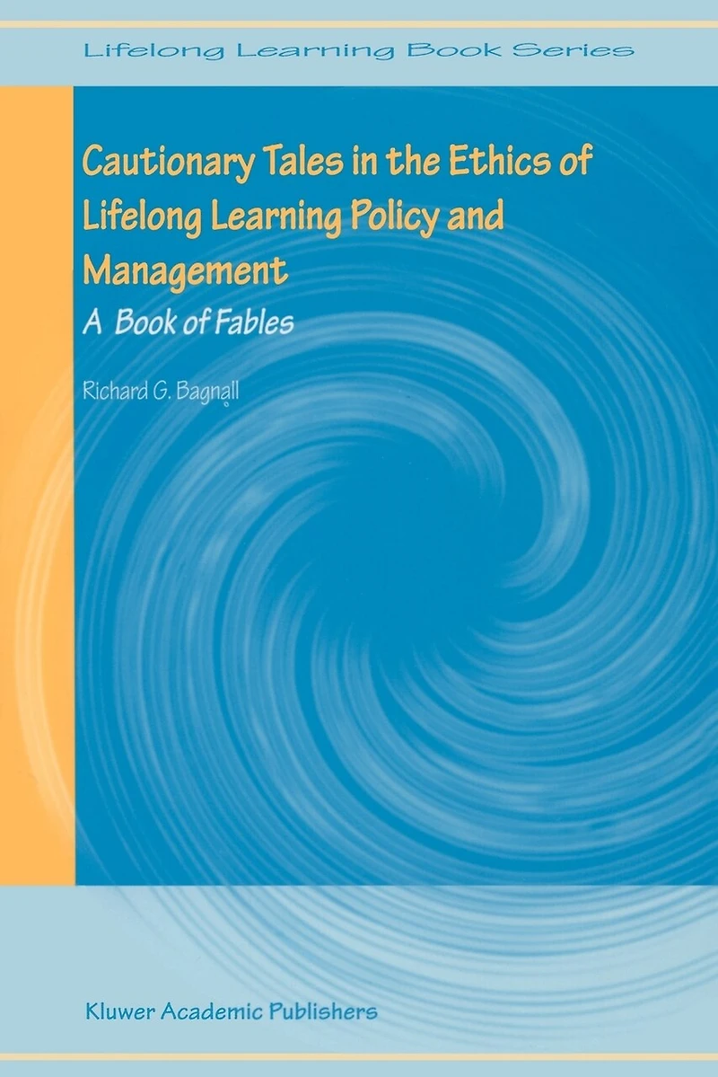 Cautionary Tales the Ethics of Lifelong Learning Policy and Management: A Book Fables