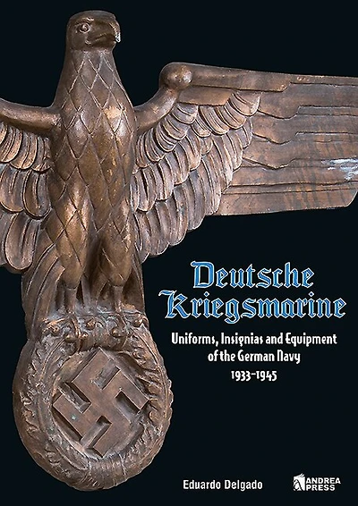 Deutsche Kriegsmarine: Uniforms, Insignias And Equipment Of The German Navy 1933-1945