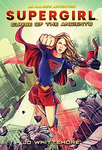 Supergirl: Curse Of The Ancients: (supergirl Book 2)