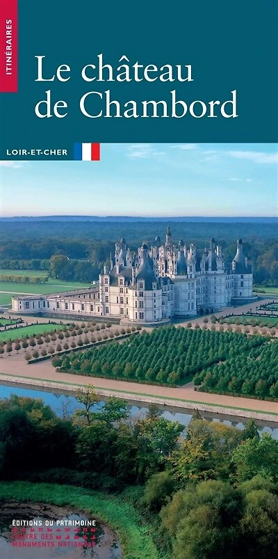 Le château de Chambord: Loir-et-Cher