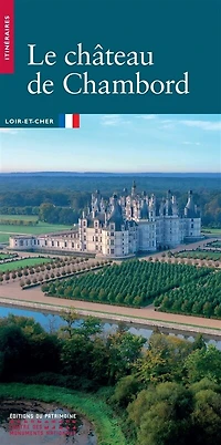 Le château de Chambord: Loir-et-Cher