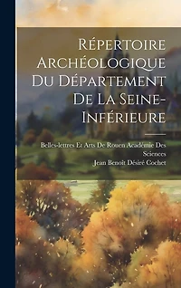 Répertoire Archéologique Du Département De La Seine-Inférieure