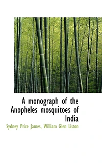 A monograph of the Anopheles mosquitoes India - Scholar's Choice Edition